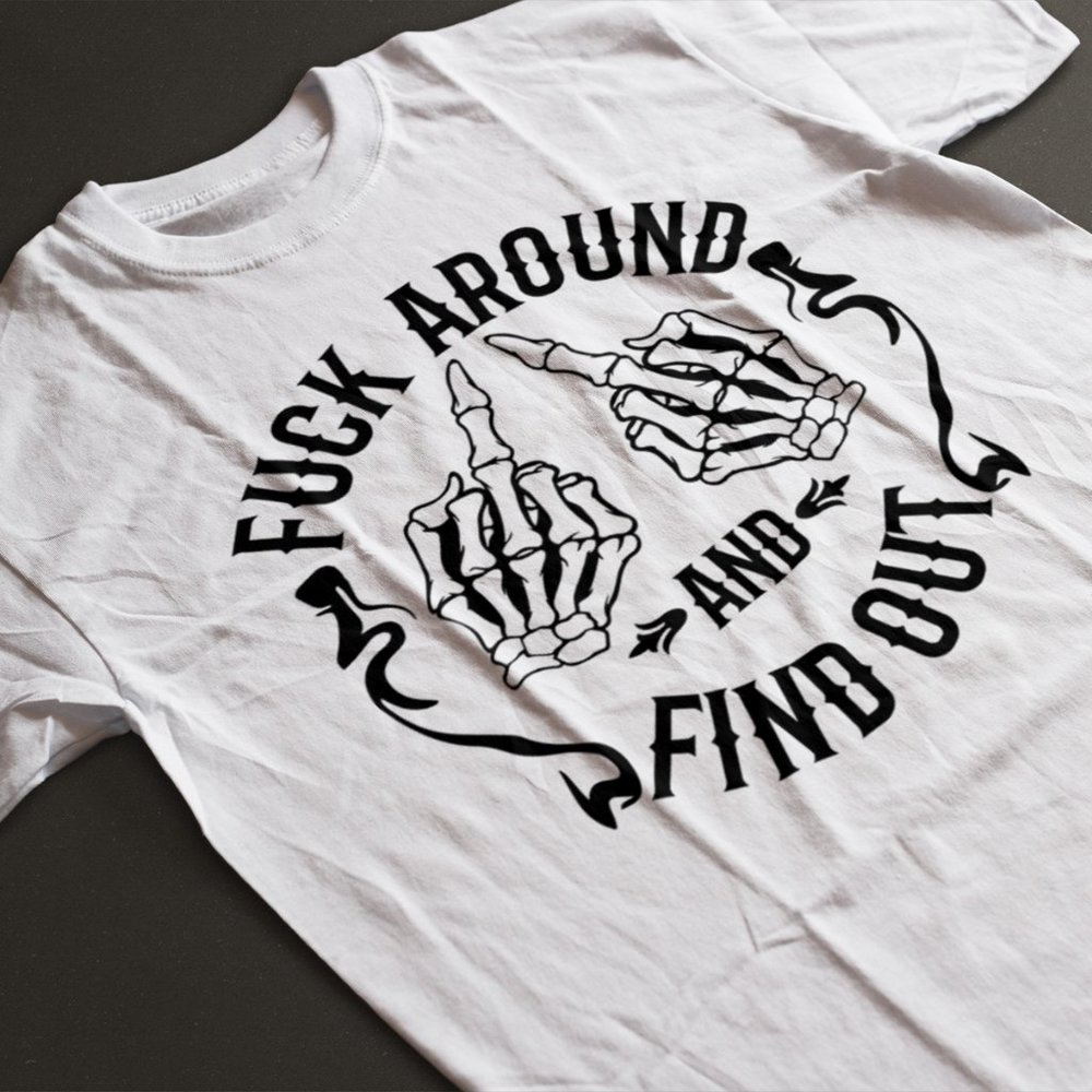 F Around and Find Out White Tee